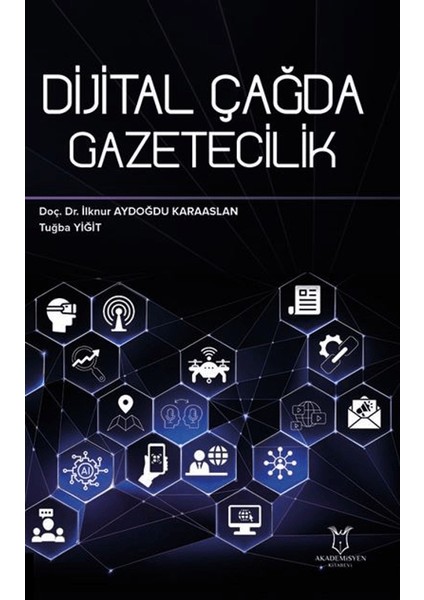 Dijital Çağda Gazetecilik - İlknur Aydoğdu Karaaslan