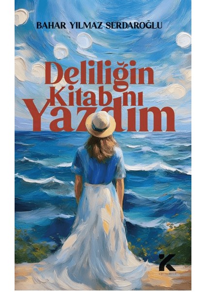 Deliliğin Kitabını Yazdım - Bahar Yılmaz Sedaroğlu