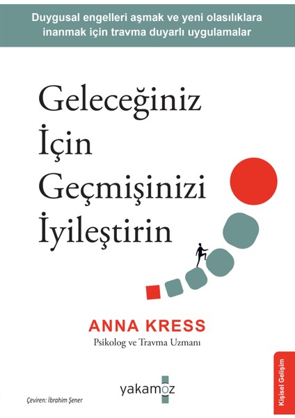 Geleceğiniz İçin Geçmişinizi İyileştirin - Anna Kress