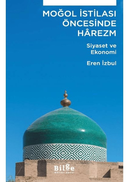 Moğol İstilası Öncesinde Harezm - Eren İzbul
