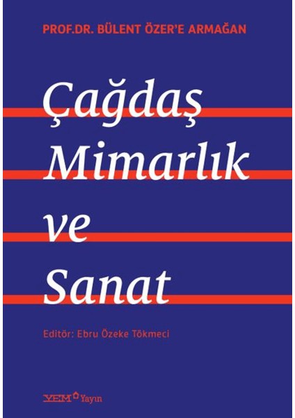 Prof. Dr. Bülent Özer’e Armağan: Çağdaş Mimarlık ve Sanat