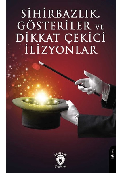 Sihirbazlık, Gösteriler ve Dikkat Çekici İlizyonlar