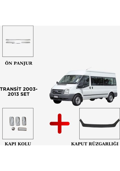 Aksesuar Transit 2003-2013 Önpanjur - Kapı Kolu - Kaput Rüzgarlığı(Hediye)