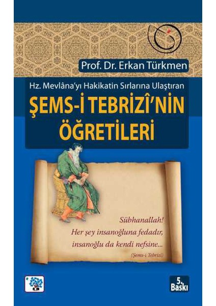 Şems-I Tebrizi'nin Öğretileri / Prof. Dr. Erkan Türkmen