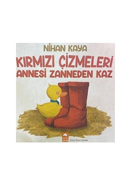 Kırmızı Çizmeleri Annesi Zanneden Kaz - Nihan Kaya