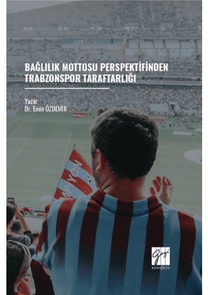 Bağlılık Mottosu Perspektifinden Trabzonspor Taraftarlığı - Emin Özdemir