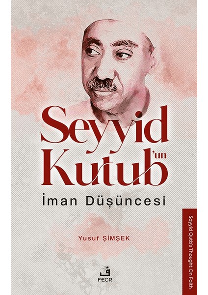 Seyyid Kutub’un İman Düşüncesi - Yusuf Şimşek