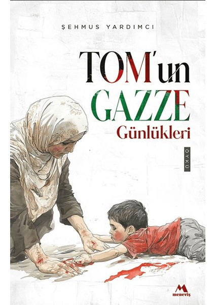 Tom’un Gazze Günlükleri - Şehmus Yardımcı