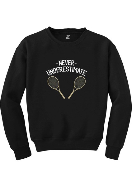 Tennis Never Underestimate Siyah Sweatshirt
