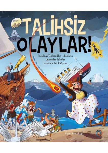 Talihsiz Olaylar! / Inanılmaz Talihsizlikler ve Bunların Üstesinden Gelebilen Insanlara Dair Hikâyeler - Altea Villa