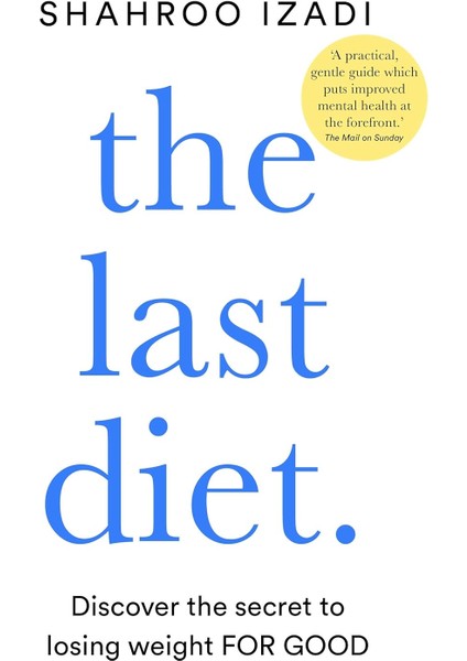The Last Diet: Discover The Secret To Losing Weight – For Good