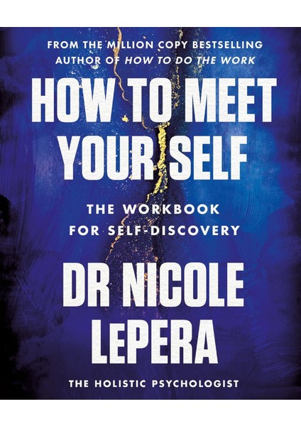 How To Meet Your Self: The Workbook For Self-Discovery