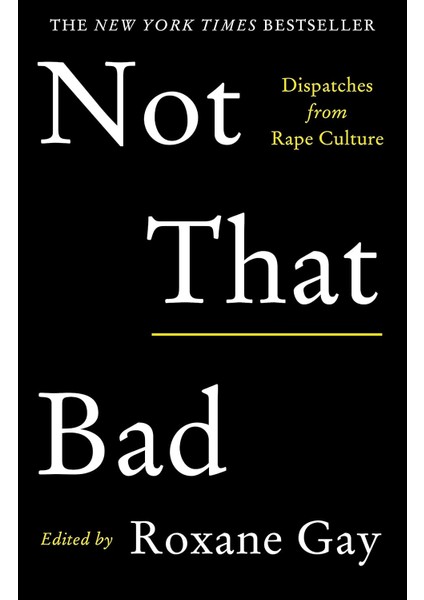 Not That Bad: Dispatches From Rape Culture