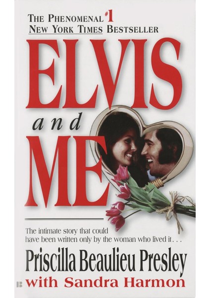 Elvis And Me: The True Story Of The Love Between Priscilla Presley And The King Of Rock N' Roll