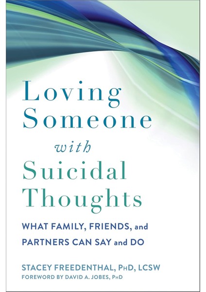Loving Someone With Suicidal Thoughts: What Family, Friends, And Partners Can Say And Do