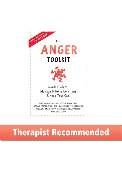 The Anger Toolkit: Quick Tools To Manage Intense Emotions And Keep Your Cool