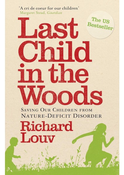 Last Child In The Woods: Saving Our Children From Nature-Deficit Disorder