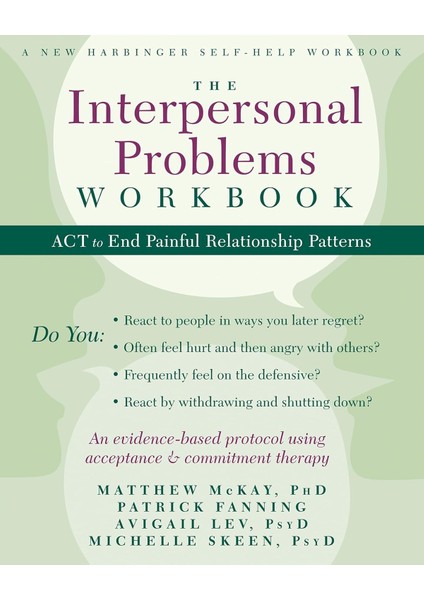 The Interpersonal Problems Workbook: Act To End Painful Relationship Patterns