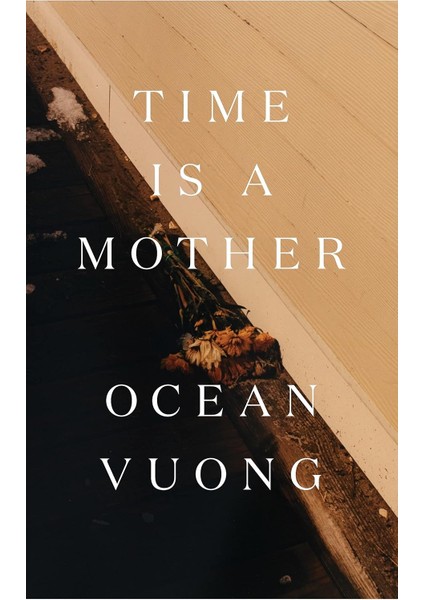 Time Is A Mother: From The Bestselling Author Of On Earth We're Briefly Gorgeous