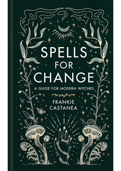 Spells For Change: A Guide For Modern Witches