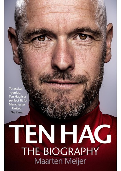 Erik Ten Hag: The Biography