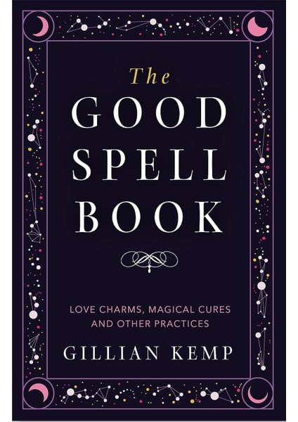 The Good Spell Book: Love Charms, Magical Cures And Other Practices