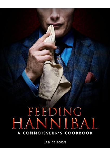 Feeding Hannibal: A Connoisseur's Cookbook
