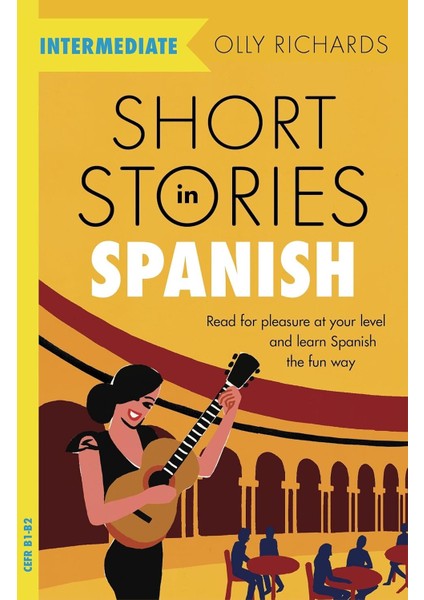 Short Stories In Spanish For Intermediate Learners: Read For Pleasure At Your Level, Expand Your Voc