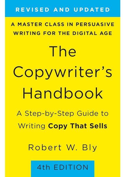 Copywriter's Handbook, The (4th Edition): A Step-By-Step Guide To Writing Copy That Sells (Kapak Res
