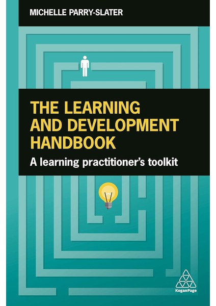 The Learning And Development Handbook: A Learning Practitioner's Toolkit