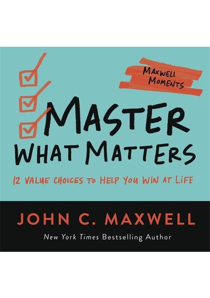 Master What Matters: 12 Value Choices To Help You Win At Life