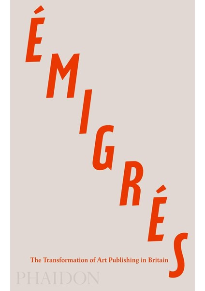 Émigrés: The Transformation Of Art Publishing In Britain