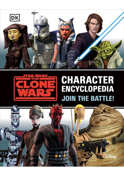 Star Wars The Clone Wars Character Encyclopedia: Join The Battle! (Kapak Değişebilir)