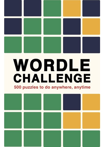 Wordle Challenge: 500 Puzzles To Do Anywhere, Anytime (Volume 1)