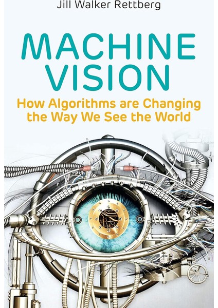 Machine Vision: How Algorithms Are Changing The Way We See The World