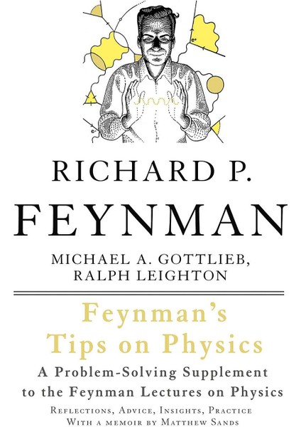 Feynman's Tips On Physics: Reflections, Advice, Insights, Practice