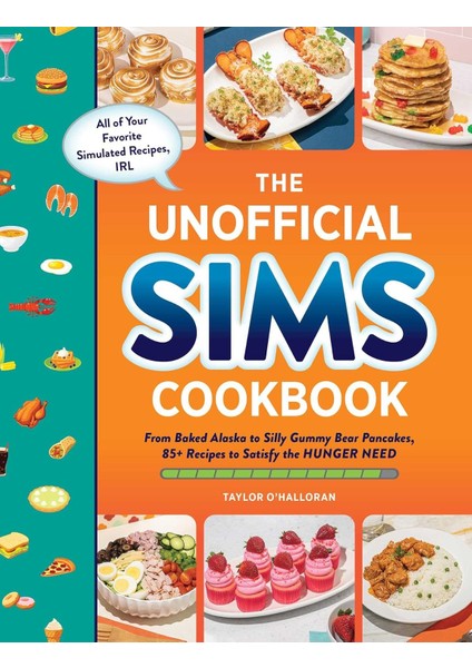The Unofficial Sims Cookbook: From Baked Alaska To Silly Gummy Bear Pancakes, 85 Recipes To Satisfy
