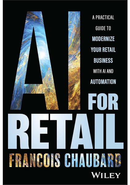 Ai For Retail: A Practical Guide To Modernize Your Retail Business With Ai And Automation