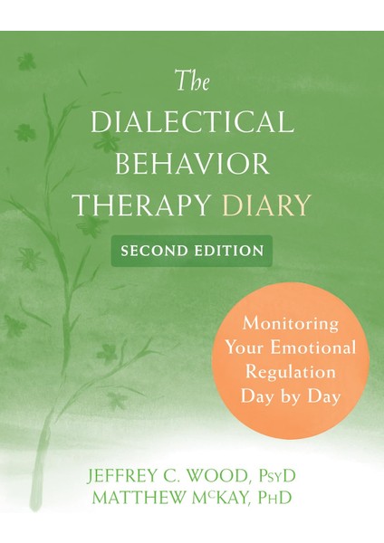 The Dialectical Behavior Therapy Diary: Monitoring Your Emotional Regulation Day By Day