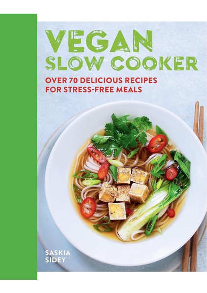 Vegan Slow Cooker: Over 70 Delicious Recipes For Stress-Free Meals
