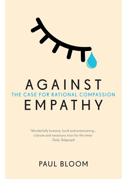 Against Empathy: The Case For Rational Compassion