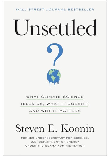 Unsettled: What Climate Science Tells Us, What It Doesn't, And Why It Matters