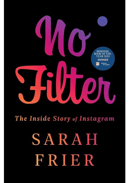 No Filter: The Inside Story Of Instagram