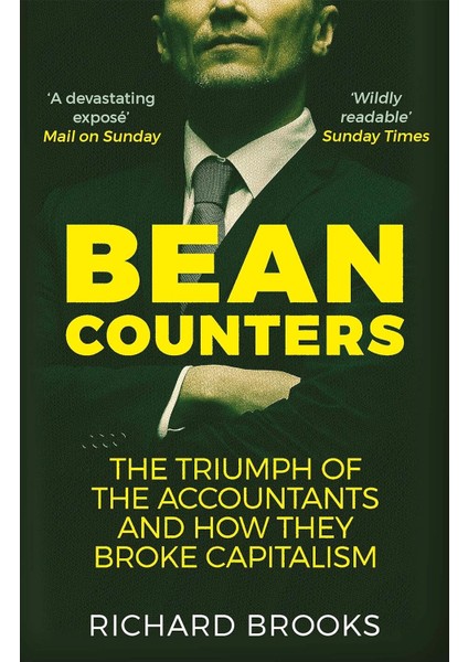 Bean Counters: The Triumph Of The Accountants And How They Broke Capitalism