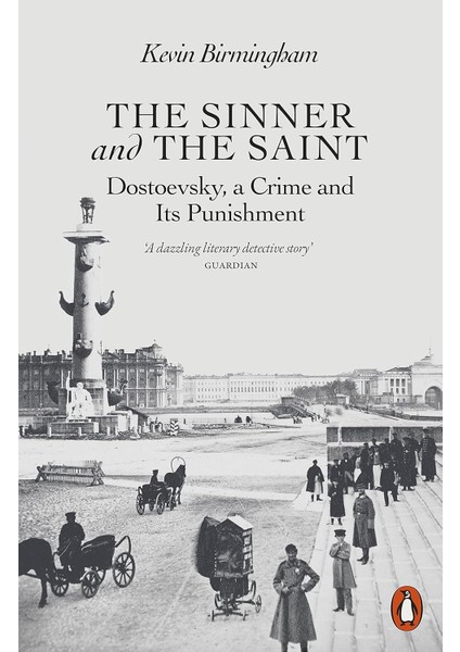 The Sinner And The Saint: Dostoevsky, A Crime And Its Punishment