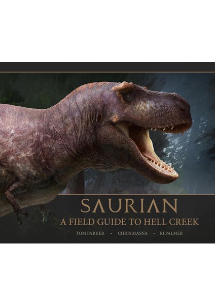 Saurian: A Field Guide To Hell Creek