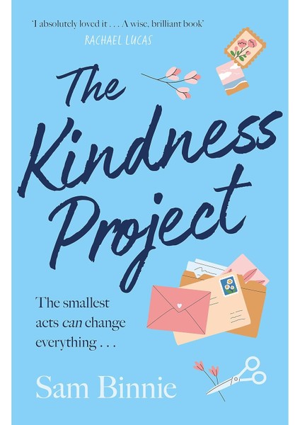 The Kindness Project: The Unmissable New Novel That Will Make You Laugh, Bring Tears To Your Eyes, A