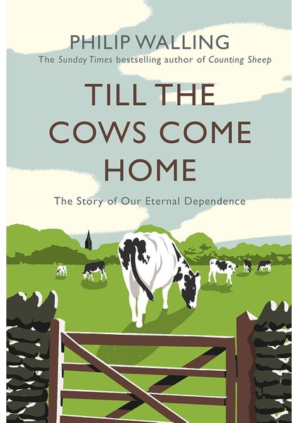 Till The Cows Come Home: The Story Of Our Eternal Dependence