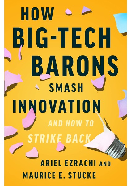 How Big-Tech Barons Smash Innovation-And How To Strike Back