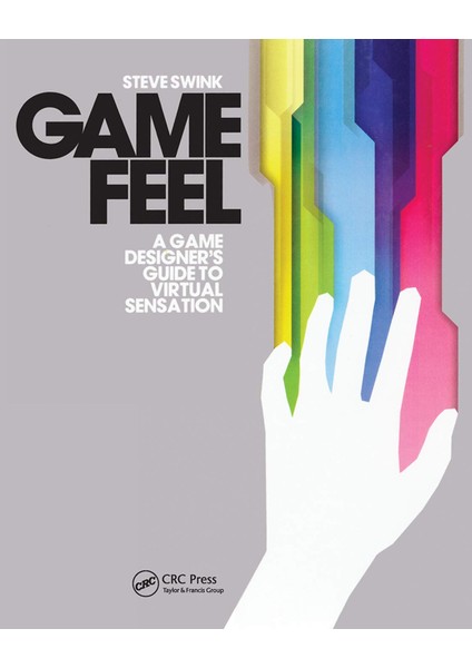 Game Feel: A Game Designer's Guide To Virtual Sensation
